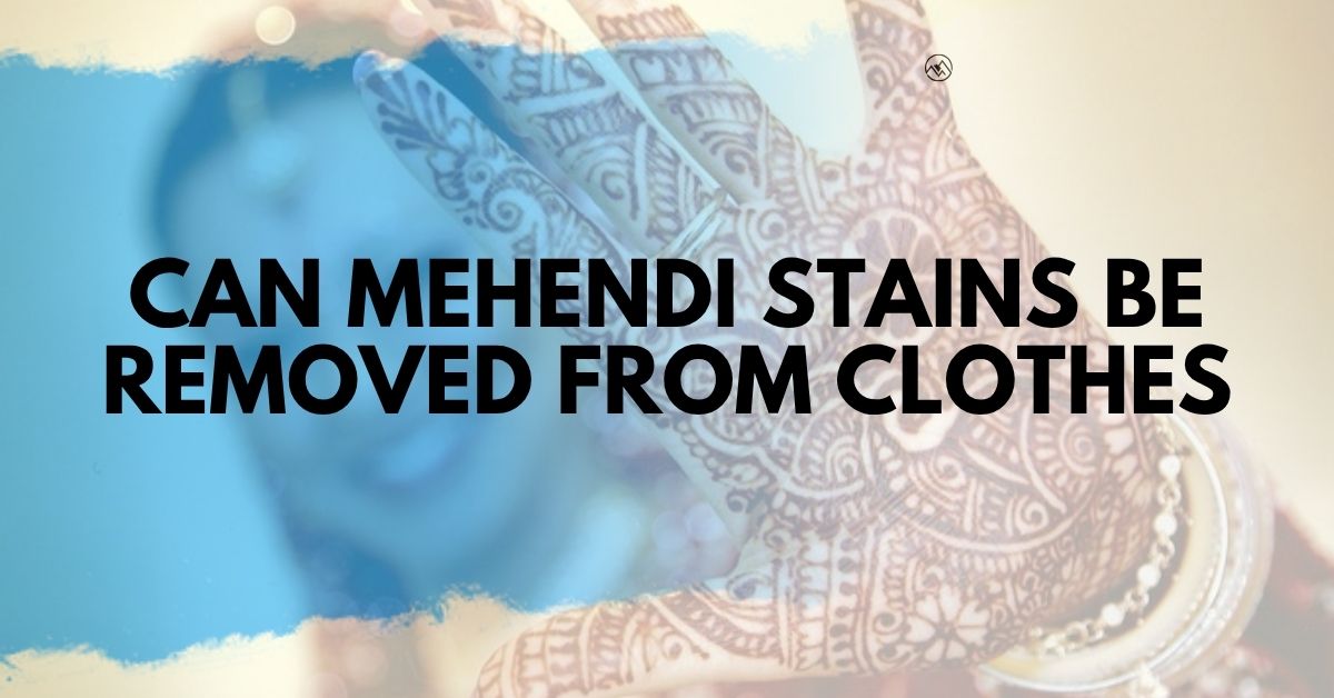 You are currently viewing Can Mehendi Stains Be Removed from Clothes? Yes — Here’s the Secret!